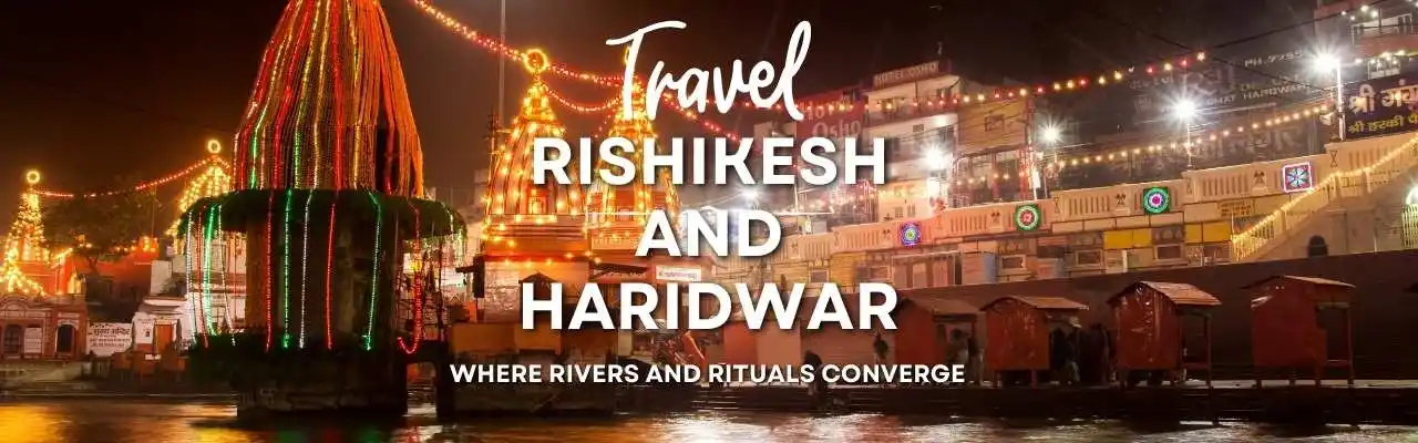 Rishikesh and Haridwar